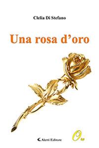 Una rosa d'oro - Clelia Di Stefano - copertina