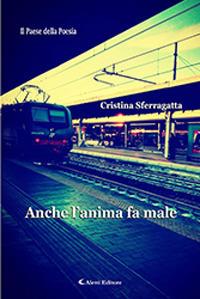 Anche l'anima fa male - Cristina Sferragatta - copertina