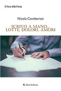 Scrivo a mano... lotte, dolori, amori - Nicola Comberiati - copertina