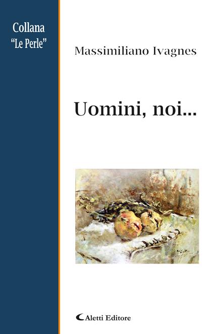 Uomini, noi... - Massimiliano Ivagnes - copertina