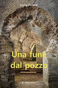 Una fune dal pozzo - Lucia Pellino - copertina