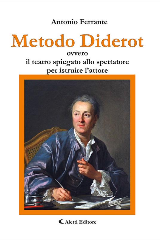 Metodo Diderot ovvero il teatro spiegato allo spettatore per istruire l'attore - Antonio Ferrante - copertina