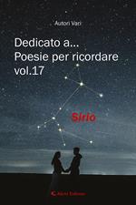 Dedicato a... Poesie per ricordare. Vol. 17: Sirio