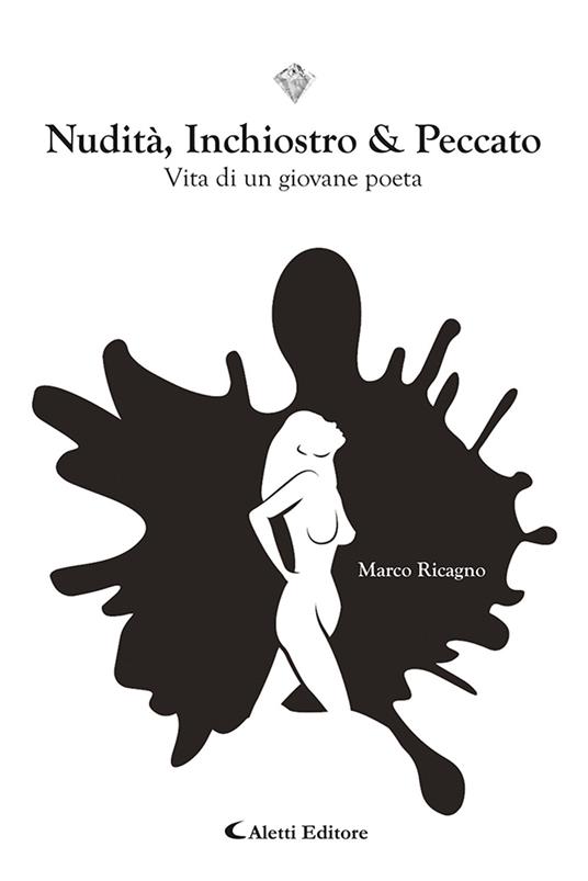 Nudità inchiostro e peccato. Vita di un giovane poeta - Marco Ricagno - copertina