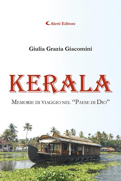 Kerala. Memoria di viaggio nel «Paese di Dio» - Giulia Grazia Giacomini - copertina