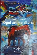 L'albero e l'elefante. Ogni attimo di vita