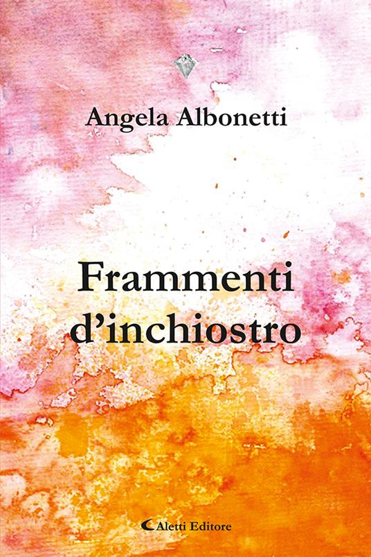 Frammenti di inchiostro - Angela Albonetti - copertina