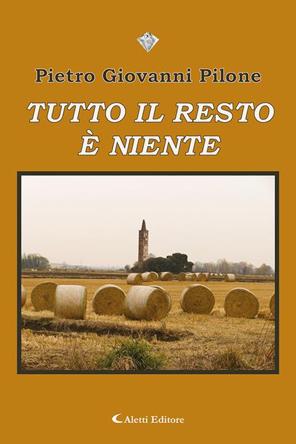 Tutto il resto è niente - Pietro Giovanni Pilone - copertina