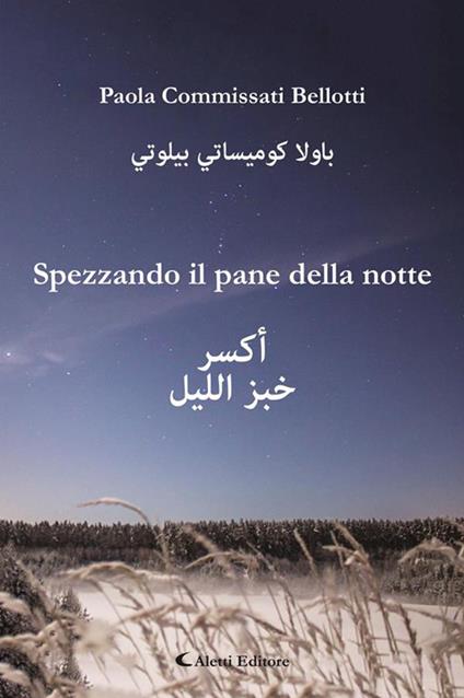 Spezzando il pane della notte - Paola Commissati Bellotti - ebook