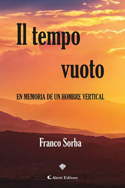 Il tempo vuoto. En memoria de un hombre vertical - Franco Sorba - copertina