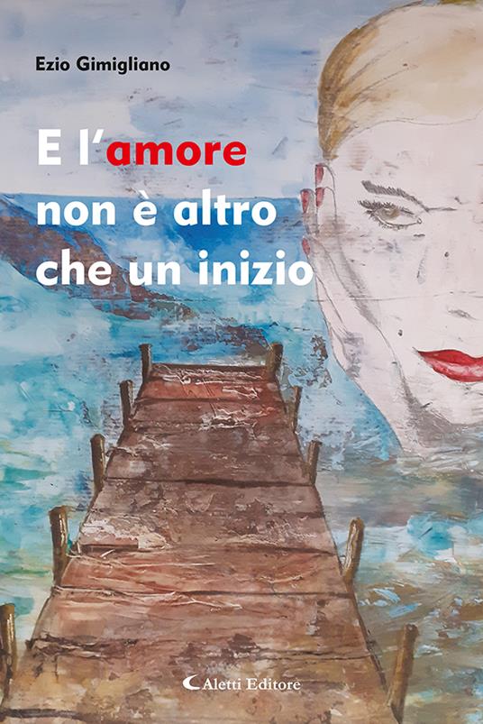 E l'amore non è altro che un inizio - Ezio Gimigliano - copertina