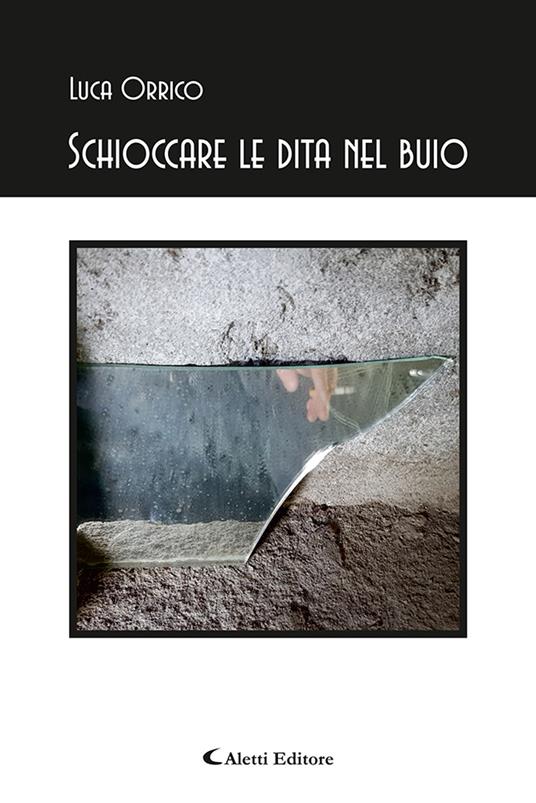 Schioccare le dita nel buio - Luca Orrico - copertina