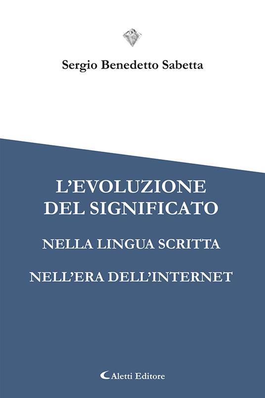 L' evoluzione del significato nella lingua scritta nell'era dell'internet - Sergio Benedetto Sabetta - ebook