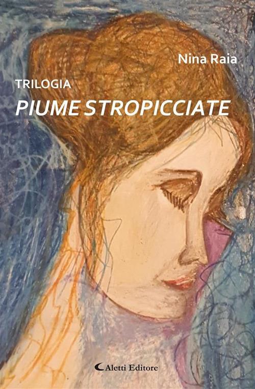 Trilogia. Piume stropicciate - Nina Raia - ebook