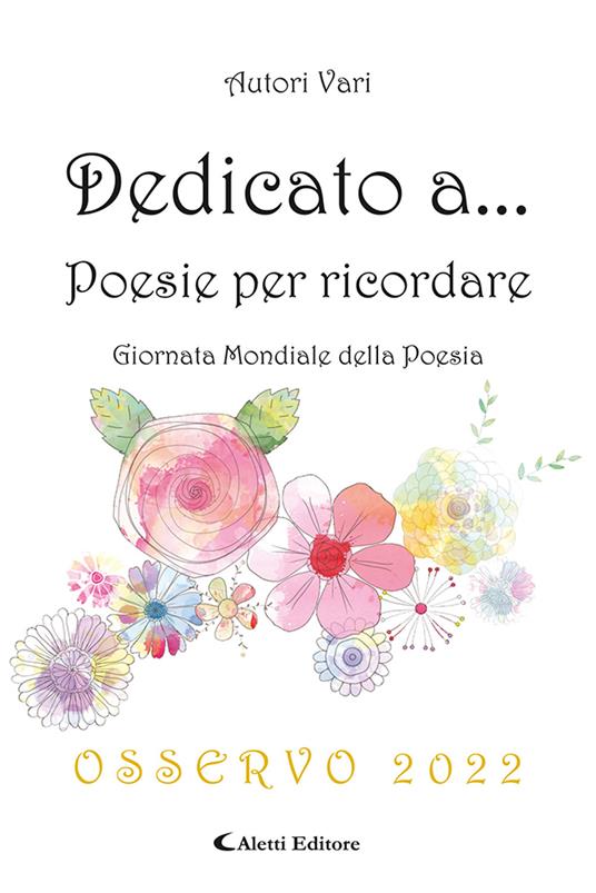 Dedicato a Poesie per ricordare. Osservo 2022 - Libro - Aletti -  Orizzonti