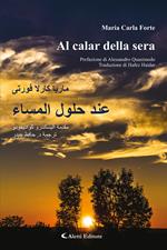 Al calar della sera. Ediz. italiana e araba