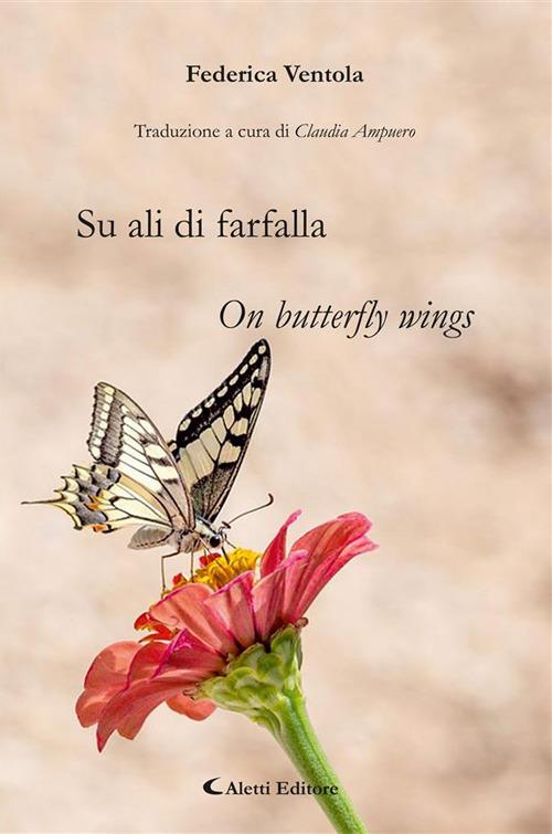 Su ali di farfalla - On butterfly wings - Mirella Raganato,Federica Ventola,Claudia Ampuero - ebook