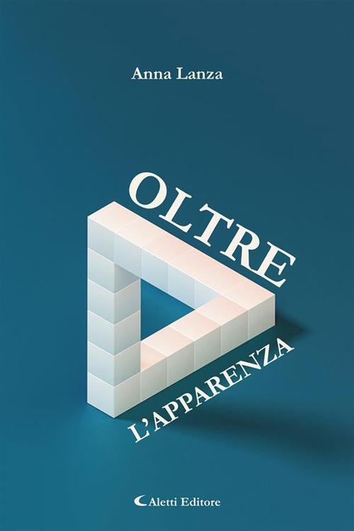 Oltre l'apparenza - Anna Lanza - ebook