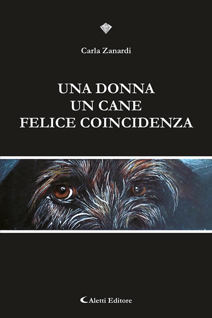 Una donna un cane felice. Coincidenza - Carla Zanardi - copertina