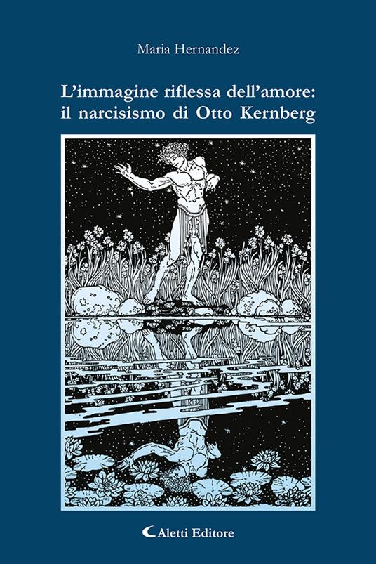 L'immagine riflessa dell'amore: il narcisismo di Otto Kernberg - María Hernández - copertina