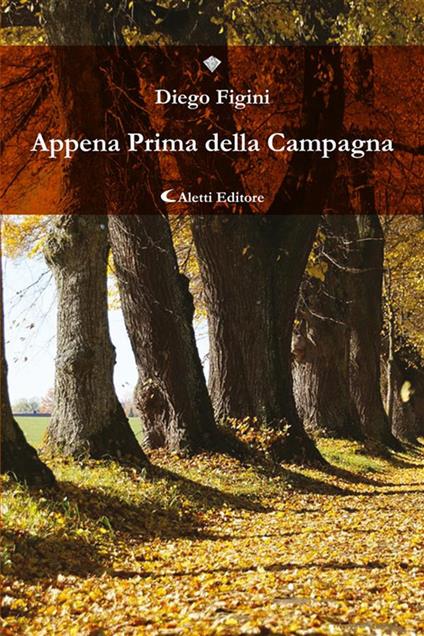 Appena prima della campagna - Diego Figini - ebook