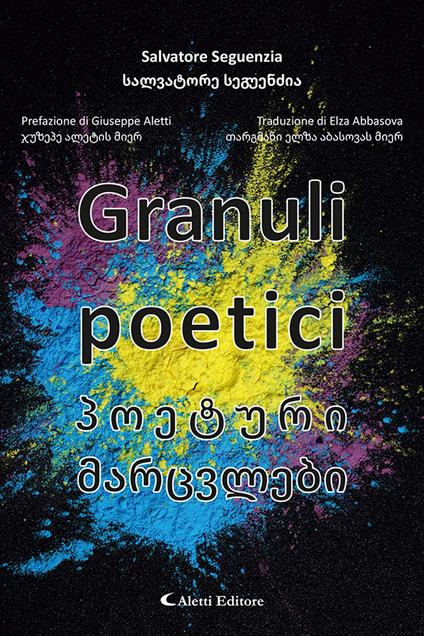 Granuli poetici. Ediz. italiana e georgiana - Salvatore Seguenzia - copertina