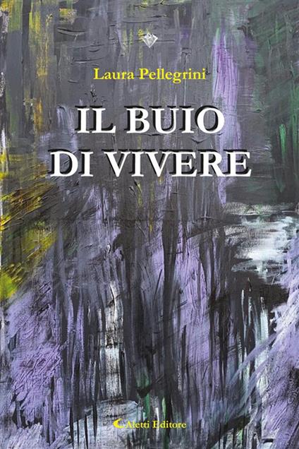 Il buio di vivere - Laura Pellegrini - ebook