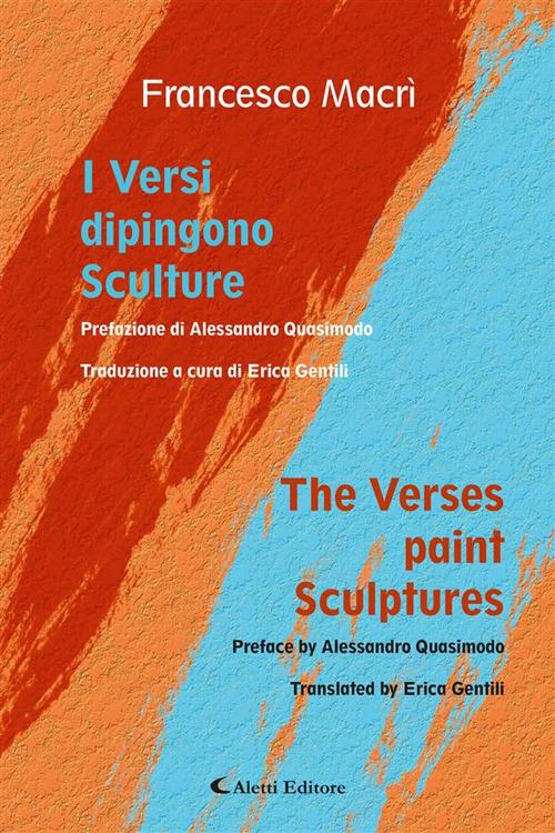 I Versi dipingono Sculture - The Verses paint Sculptures - Macrì Francesco,Quasimodo Alessandro,Erica Gentili - ebook