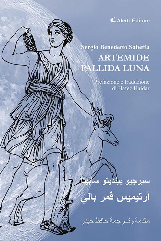 Artemide pallida luna. Ediz.italiana e araba. Ediz. bilingue - Sergio Benedetto Sabetta - copertina