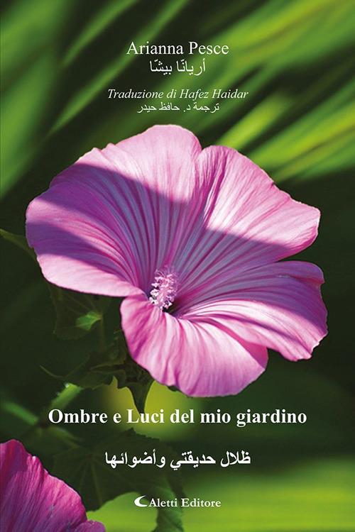 Ombre e luci del mio giardino. Ediz. italiana e araba - Arianna Pesce - copertina