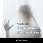 Dietro al velo, dentro al cuore