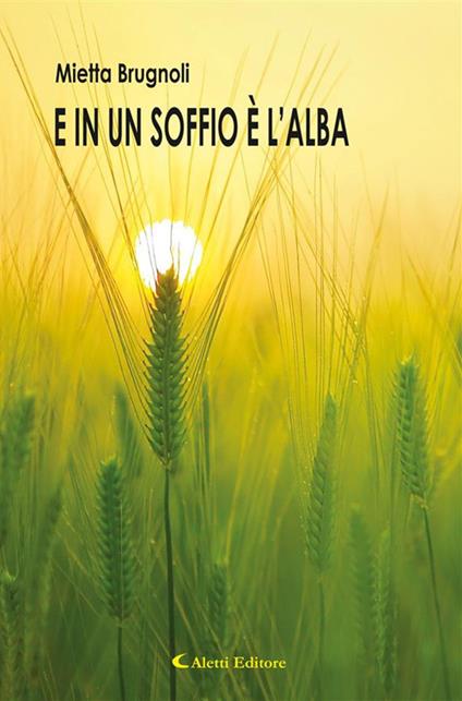 E in un soffio è l'alba - Mietta Brugnoli - ebook