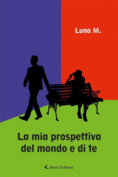 La mia prospettiva del mondo e di te - M. Luna - ebook