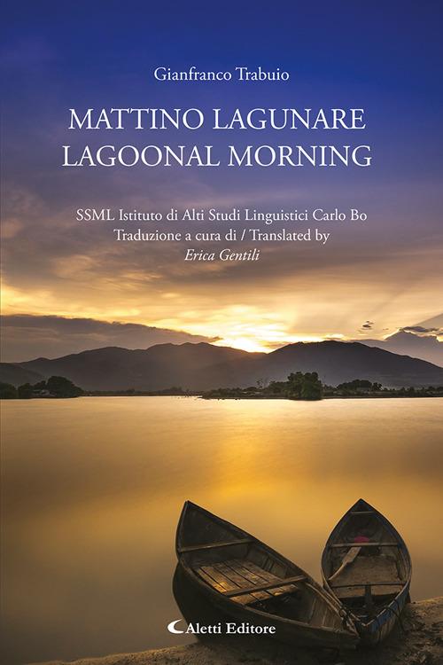 Mattino lagunare-Lagoonal morning. Ediz. bilingue - Gianfranco Trabuio - copertina