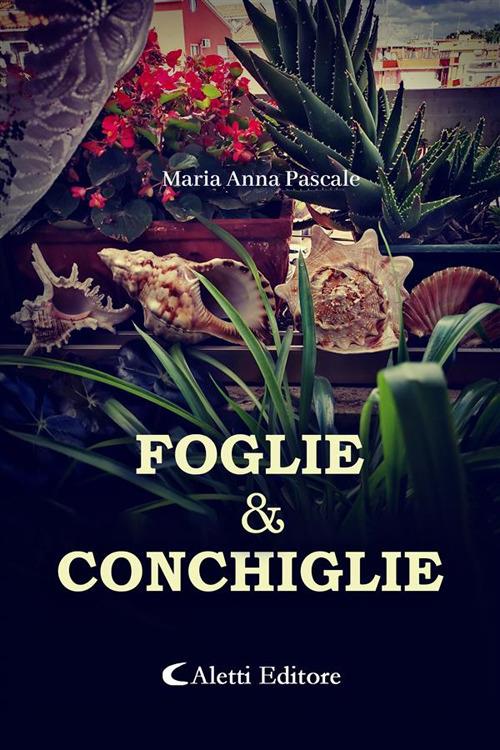 Foglie e conchiglie - Maria Anna Pascale - ebook