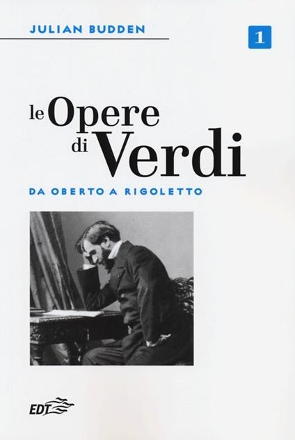 Le opere di Verdi. Vol. 1: Da Oberto a Rigoletto - Julian Budden - copertina