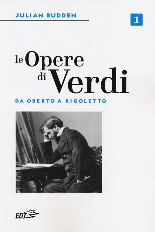 Le opere di Verdi. Vol. 1: Da Oberto a Rigoletto - Julian Budden - copertina