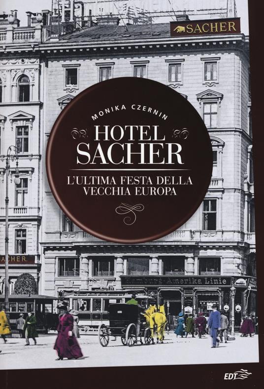 Hotel Sacher. L'ultima festa della vecchia Europa - Monika Czernin - copertina