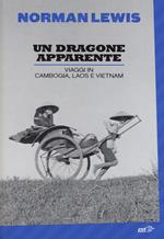 Un dragone apparente. Viaggi in Cambogia, Laos e Vietnam