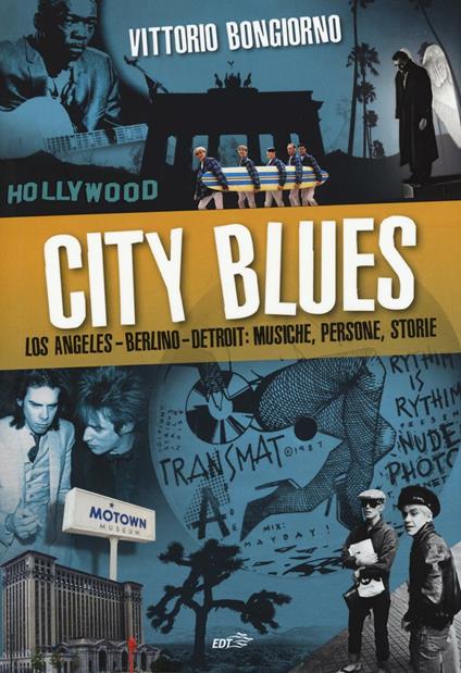 City blues. Los Angeles - Berlino - Detroit: musiche, persone, storie - Vittorio Bongiorno - copertina
