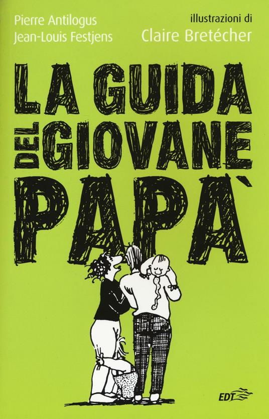 La guida del giovane papà - Pierre Antilogus,Jean-Louis Festjens - copertina