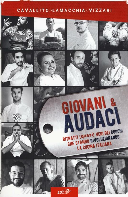 Giovani & audaci. Ritratti (quasi) veri dei cuochi che stanno rivoluzionando la cucina italiana - Stefano Cavallito,Alessandro Lamacchia,Paolo Vizzari - copertina