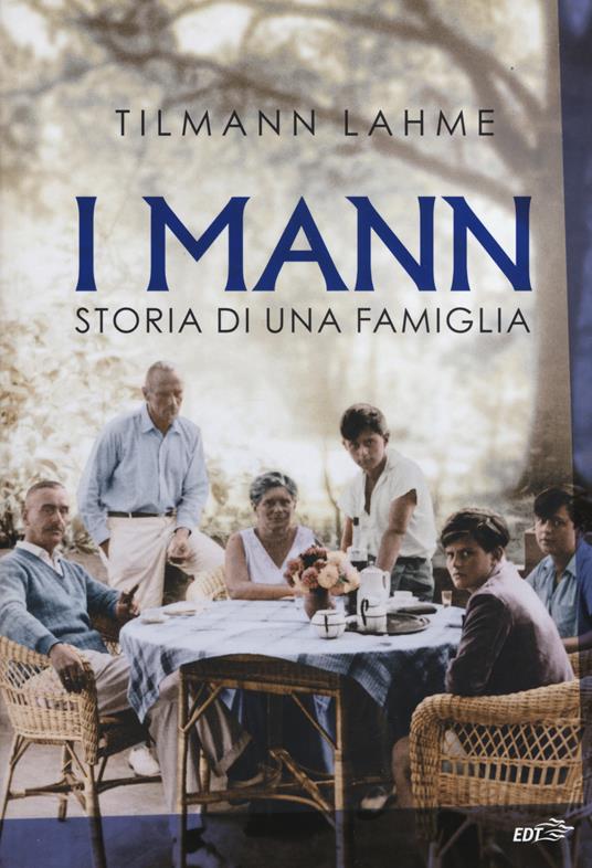 I Mann. Storia di una famiglia - Tilmann Lahme,Elisa Leonzio - copertina