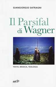 Image of Il Parsifal di Wagner. Testo, musica, teologia