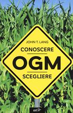 OGM. Conoscere, scegliere