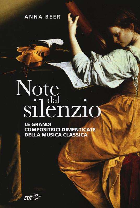 Note dal silenzio. Le grandi compositrici dimenticate della musica classica - Anna Beer - copertina