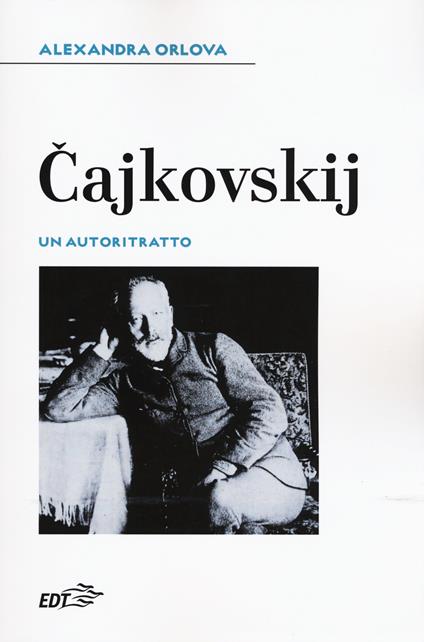 Cajkovskij. Un autoritratto - Alexandra Orlova - copertina