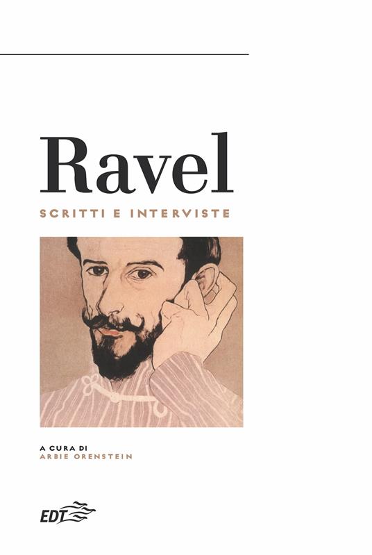 Ravel. Scritti e interviste - Arbie Orenstein,Enzo Restagno,Lena Bomler,Michela Finassi Parolo - ebook