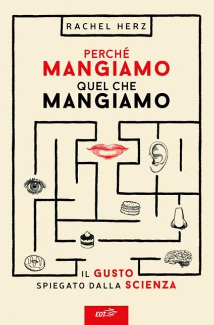 Perché mangiamo quel che mangiamo. Il gusto spiegato dalla scienza - Rachel Herz - copertina