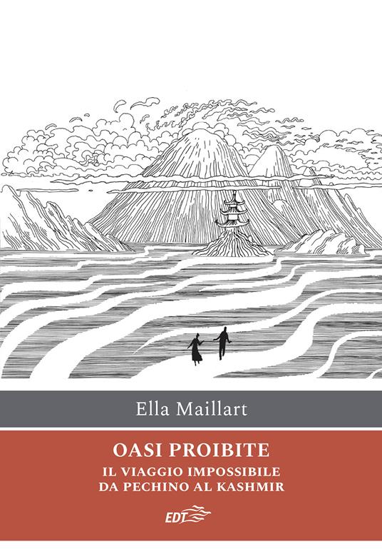 Oasi proibite. Il viaggio impossibile da Pechino al Kashmir - Ella Maillart - copertina